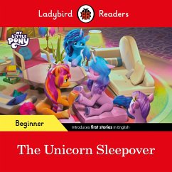 Ladybird Readers Beginner Level - My Little Pony - The Unicorn Sleepover (ELT Graded Reader) - Ladybird; Ladybird