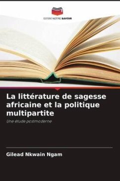 La littérature de sagesse africaine et la politique multipartite - Ngam, Gilead Nkwain