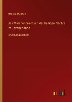 Das Märchenbriefbuch der heiligen Nächte im Javanerlande - Dauthendey, Max