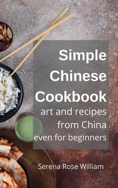 Simple Chinese Cookbook for Beginners - William, Serena Rose