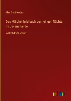 Das Märchenbriefbuch der heiligen Nächte im Javanerlande - Dauthendey, Max