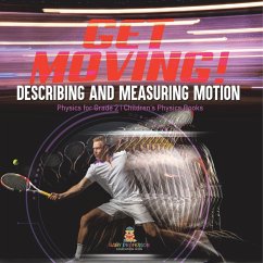 Get Moving! Describing and Measuring Motion   Physics for Grade 2   Children's Physics Books - Baby