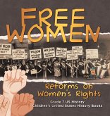Free Women   Reforms on Women's Rights   Grade 7 US History   Children's United States History Books