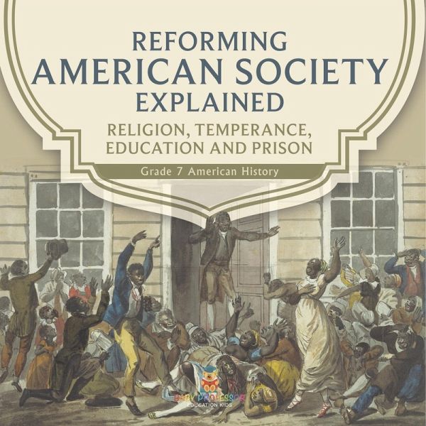 Reforming American Society Explained   Religion, Temperance, Education and Prison   Grade 7 American History
