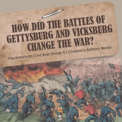 How Did the Battles of Gettysburg and Vicksburg Change the War?   The American Civil War Grade 5   Children's Military Books - Baby