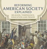 Reforming American Society Explained   Religion, Temperance, Education and Prison   Grade 7 American History