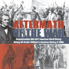 Aftermath of the War   Reconstruction 1865-1877   American World History   History 5th Grade   Children's American History of 1800s - Baby