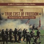 The True Cost of Freedom   The American Civil War Comes to an End Grade 5   Children's Military Books