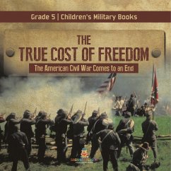 The True Cost of Freedom   The American Civil War Comes to an End Grade 5   Children's Military Books - Baby