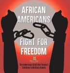 African Americans Fight for Freedom   The American Civil War Grade 5   Children's Military Books