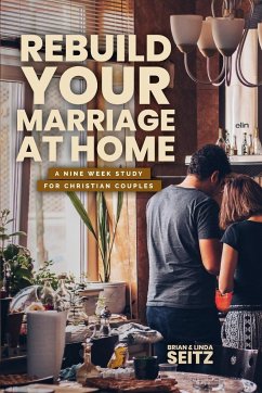 Rebuild Your Marriage At Home - Seitz, Linda; Seitz, Brian