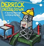 Derrick Drills Down Derrick Drills Down