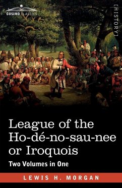 League of the Ho-dé-no-sau-nee or Iroquois - Morgan, Lewis H.