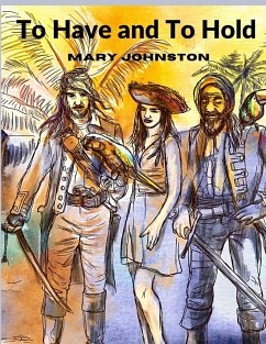 To Have and To Hold - Mary Johnston