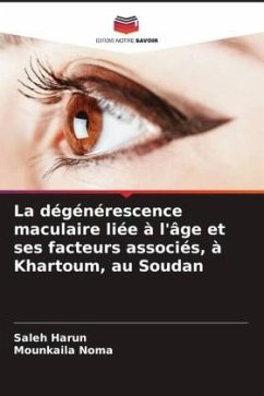 La dégénérescence maculaire liée à l'âge et ses facteurs associés, à Khartoum, au Soudan - Harun, Saleh;Noma, Mounkaila
