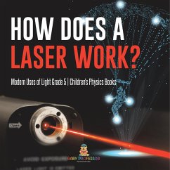How Does a Laser Work?   Modern Uses of Light Grade 5   Children's Physics Books - Baby