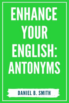 Enhance Your English: Antonyms (eBook, ePUB) - B. Smith, Daniel