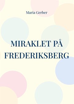 Miraklet på Frederiksberg (eBook, ePUB) - Gerber, Maria