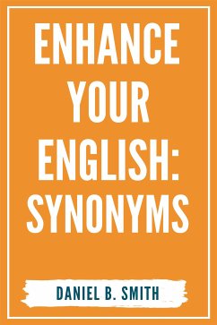 Enhance Your English: Synonyms (eBook, ePUB) - B. Smith, Daniel