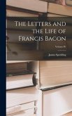 The Letters and the Life of Francis Bacon; Volume IV