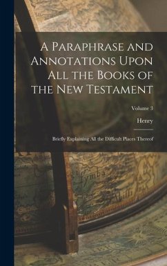 A Paraphrase and Annotations Upon All the Books of the New Testament - Hammond, Henry