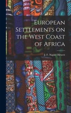 European Settlements on the West Coast of Africa - F. Napier Hewett, J.