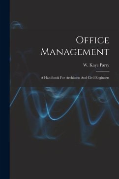 Office Management: A Handbook For Architects And Civil Engineers - Parry, W. Kaye