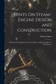 Hints On Steam-Engine Design and Construction: With Practical Suggestions for the Guidance of Junior Engineers and Students