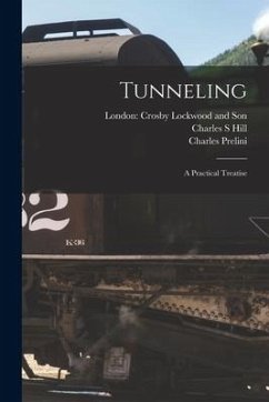 Tunneling: A Practical Treatise - Prelini, Charles; Hill, Charles S.
