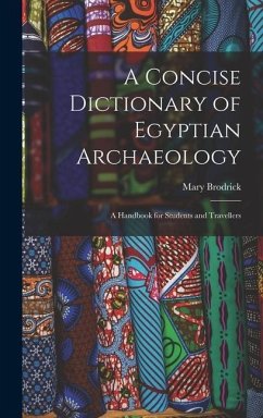 A Concise Dictionary of Egyptian Archaeology - Brodrick, Mary