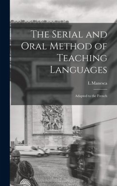 The Serial and Oral Method of Teaching Languages: Adapted to the French - Manesca, L.