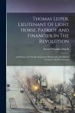Thomas Leiper, Lieutenant Of Light Horse, Patriot And Financier In The Revolution: And Pioneer In The Development Of Industries And Inland Commerce In