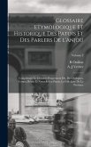 Glossaire etymologique et historique des patois et des parlers de l'Anjou; comprenant le glossaire proprement dit, des dialogues, contes, récits et nouvelles en patois, le folk-lore de la province; Volume 2