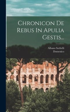 Chronicon De Rebus In Apulia Gestis... - Gravina), Domenico (Da; Sorbelli, Albano