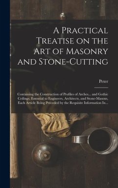 Cover A Practical Treatise on the Art of Masonry and Stone-cutting