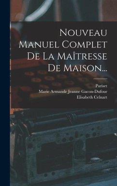 Nouveau Manuel Complet De La Maîtresse De Maison... - (Madame, Pariset; Celnart, Elisabeth