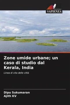 Zone umide urbane; un caso di studio dal Kerala, India - Sukumaran, Dipu;KV, Ajith