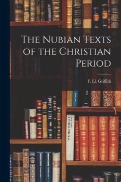 The Nubian Texts of the Christian Period - Griffith, F. Ll
