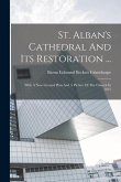 St. Alban's Cathedral And Its Restoration ...: With A New Ground Plan And A Picture Of The Church In 1875