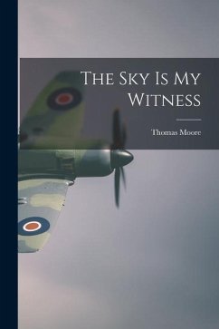 The Sky Is My Witness - Moore, Thomas