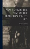 New York in the war of the Rebellion, 1861 to 1865