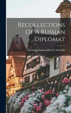 Recollections Of A Russian Diplomat - Aleksandrovich, Savinsky Alexander