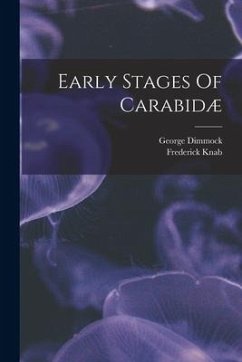 Early Stages Of Carabidæ - Dimmock, George; Knab, Frederick