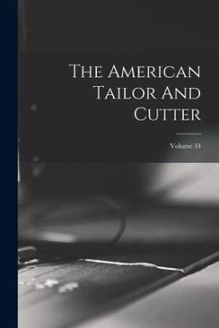 The American Tailor And Cutter; Volume 34 - Anonymous