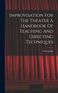 Improvisation For The Theater A Handbook Of Teaching And Directing Techniques - Spolin, Viola