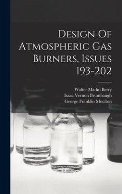 Design Of Atmospheric Gas Burners, Issues 193-202 - Berry, Walter Matho