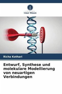 Entwurf, Synthese und molekulare Modellierung von neuartigen Verbindungen - Kothari, Richa