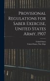 Provisional Regulations for Saber Exercise, United States Army, 1907