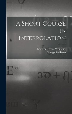 A Short Course in Interpolation - Whittaker, Edmund Taylor; Robinson, George