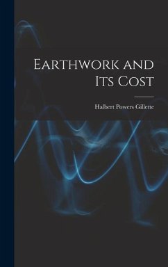 Earthwork and Its Cost - Gillette, Halbert Powers